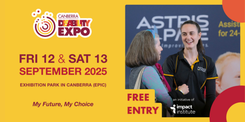 Canberra Disability Expo 12 & 13 September 2025, 9am-3pm, EPIC - Exhibition Park in Canberra, free entry.