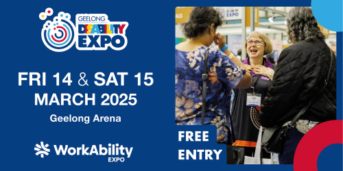 Geelong Disability & WorkAbility Expo Friday 14th & Saturday 15th March 2025, 9am-3pm, Geelong Arena, Free Entry